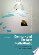 Denmark and the new North Atlantic : narratives and memories in a former empire /