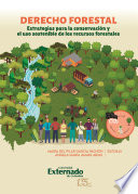 Derecho forestal : estrategias para la conservación y el uso sostenible de los recursos forestales /