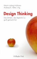 Design thinking das Denken, das Apple & Co. gross gemacht hat /