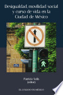 Desigualdad, movilidad social y curso de vida en la Ciudad de México /