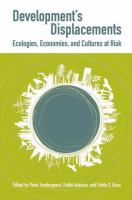 Development's displacements ecologies, economies, and cultures at risk /