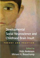 Developmental social neuroscience and childhood brain insult theory and practice /