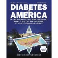 Diabetes in America a geographic & demographic analysis of an epidemic by state & congressional district /