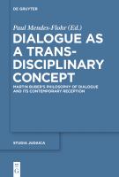 Dialogue as a trans-disciplinary concept Martin Buber's philosophy of dialogue and its contemporary reception /