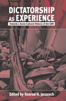 Dictatorship As Experience : Towards a Socio-Cultural History of the GDR.