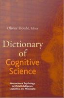 Dictionary of cognitive science neuroscience, psychology, artificial intelligence, linguistics, and philosophy /