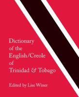 Dictionary of the English/Creole of Trinidad & Tobago on historical principles /