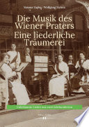Die Musik des Wiener Praters eine liederliche Träumerei : unbekannte Lieder aus zwei Jahrhunderten.