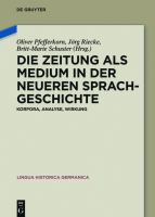 Die Zeitung als Medium in der neueren Sprachgeschichte Korpora, Analyse, Wirkung /