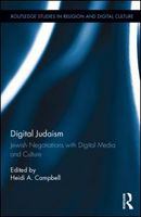 Digital Judaism Jewish negotiations with digital media and culture /