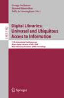 Digital libraries universal and ubiquitous access to information : 11th International Conference on Asian Digital Libraries, ICADL 2008, Bali, Indonesia, December 2-5, 2008, proceedings /