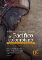 Dinámicas socioculturales y ambientales del Pacífico colombiano : historias y reflexiones más allá del Litoral /