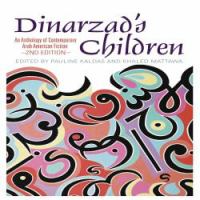 Dinarzad's children : an anthology of contemporary Arab American fiction /