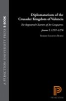 Diplomatarium of the Crusader Kingdom of Valencia The Registered Charters of Its Conqueror, Jaume I, 1257-1276. III: Transition in Crusader Valencia: Years of Triumph, Years of War, 1264-1270 /