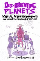 Dis-orienting planets : racial representations of Asia in science fiction /