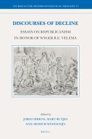 Discourses of decline essays on republicanism in honor of Wyger R.E. Velema /