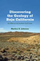 Discovering the Geology of Baja California Six Hikes on the Southern Gulf Coast /