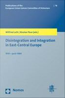 Disintegration and integration in East-Central Europe, 1919-post-1989