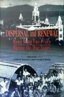 Dispersal and renewal : Hong Kong University during the war years /