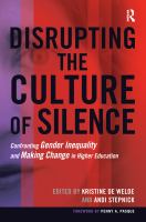 Disrupting the culture of silence confronting gender inequality and making change in higher education /