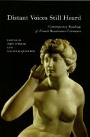 Distant voices still heard : contemporary readings of French Renaissance literature /