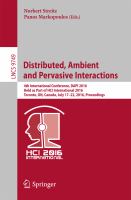 Distributed, Ambient and Pervasive Interactions 4th International Conference, DAPI 2016, Held as Part of HCI International 2016, Toronto, ON, Canada, July 17-22, 2016, Proceedings /