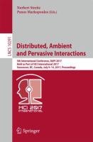 Distributed, Ambient and Pervasive Interactions 5th International Conference, DAPI 2017, Held as Part of HCI International 2017, Vancouver, BC, Canada, July 9–14, 2017, Proceedings /