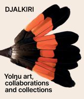 Djalkiri : Yolngu art, collaborations and collections /