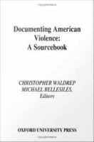 Documenting American violence a sourcebook /