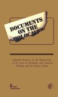 Documents on the Holocaust selected sources on the destruction of the Jews of Germany and Austria, Poland, and the Soviet Union /