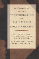 Documents on the confederation of British North America a compilation based on Sir Joseph Pope's confederation documents supplemented by other official material /