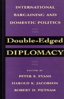 Double-edged diplomacy : international bargaining and domestic politics /