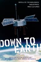 Down to earth satellite technologies, industries, and cultures /