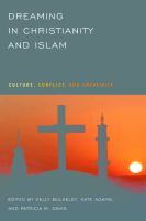 Dreaming in Christianity and Islam culture, conflict, and creativity /