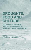 Droughts, food, and culture ecological change and food security in Africa's later prehistory /