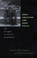 Drug addiction and drug policy the struggle to control dependence /