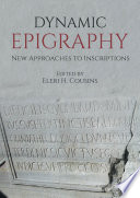 Dynamic epigraphy : new approaches to inscriptions /