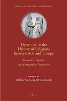Dynamics in the history of religions between Asia and Europe encounters, notions, and comparative perspectives /