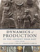 Dynamics of production in the Ancient Near East : 1300-500 BC /