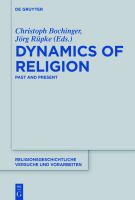 Dynamics of religion past and present : proceedings of the XXI World Congress of the International Association for the History of Religions, Erfurt, August 23-29, 2015 /