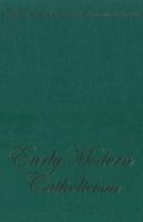 Early modern Catholicism essays in honour of John W. O'Malley, S.J. /