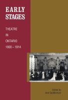 Early stages : theatre in Ontario, 1800-1914 /