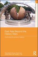 East Asia beyond the history wars confronting the ghosts of violence /