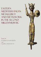Eastern Mediterranean metallurgy and metalwork in the second millennium BC : a conference in honour of James D. Muhly : Nicosia, 10th-11th October 2009 /