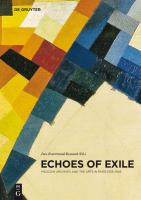 Echoes of exile Moscow Archives and the arts in Paris 1933-1945 /