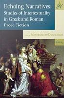 Echoing narratives : studies of intertextuality in Greek and Roman prose fiction /