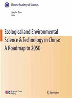 Ecological and environmental science & technology in China a roadmap to 2050 /