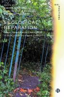 Ecological reparation : repair, remediation and resurgence in social and environmental conflict /