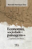 Economia, sociedade e paisagens da Capitania de Ilheus