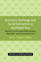 Economic exchange and social interaction in Southeast Asia perspectives from prehistory, history, and ethnography /